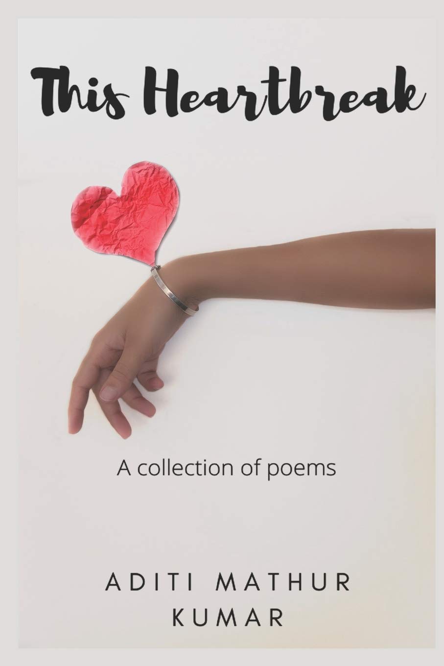 This Heartbreak: A collection of poems