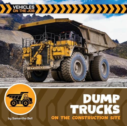 Dump Trucks on the Construction Site (21st Century Beginning Library: Vehicles on the Job)