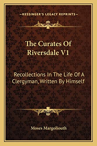 The Curates Of Riversdale V1: Recollections In The Life Of A Clergyman, Written By Himself