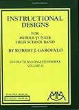 Instructional Designs for Middle/Junior High School Bands: (Guides to Band Masterworks Vol. II)