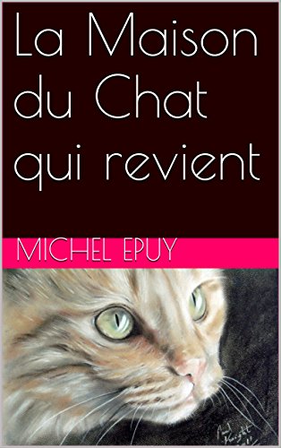 La Maison Du Chat Qui Revient French Edition Kindle Edition By Epuy Michel Literature Fiction Kindle Ebooks Amazon Com