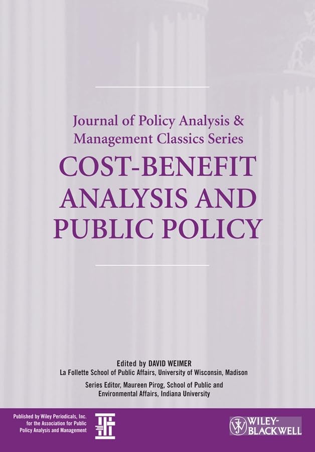 Cost-Benefit Analysis and Public Policy (Journal of Policy Analysis and Management Classics)