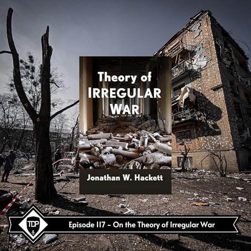 Episode 117 - On the Theory of Irregular War | The Dead Prussian