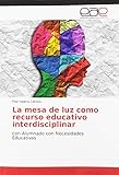  La mesa de luz como recurso educativo interdisciplinar: con Alumnado con Necesidades Educativas