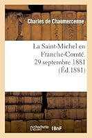 La Saint-Michel en Franche-Comté. 29 septembre 1881 (Histoire) 2012979939 Book Cover
