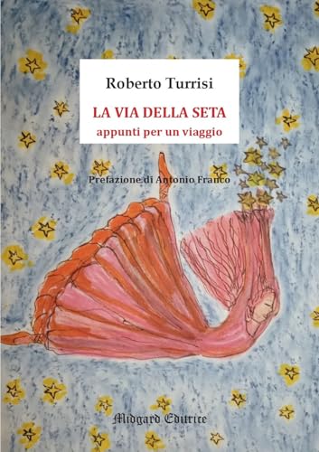 La via della seta. Appunti per un viaggio