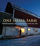 One Small Farm: Photographs of a Wisconsin Way of Life