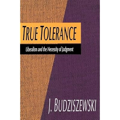 True Tolerance: Liberalism and the Necessity of Judgment