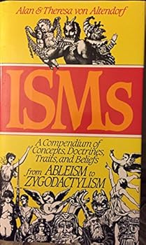 Hardcover Isms: A compendium of concepts, doctrines, traits & beliefs from ableism to zygodactylism Book