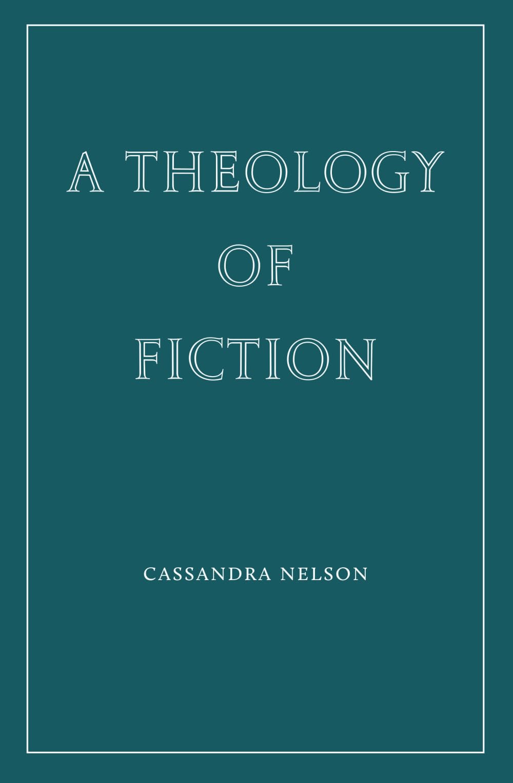 A Theology of Fiction (Wiseblood Essays in Contemporary Culture)
