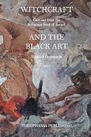 Witchcraft and the Black Art: Cast out from the Religious Seed of Israel. 1517670047 Book Cover