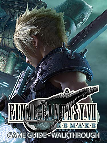 Final Fantasy VII Remake Guide and Walkthrough, Best Tips and More (English Edition) livre En ligne