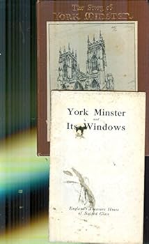 The Story of York Minster PLUS York Minster and Its Windows . 2 Items