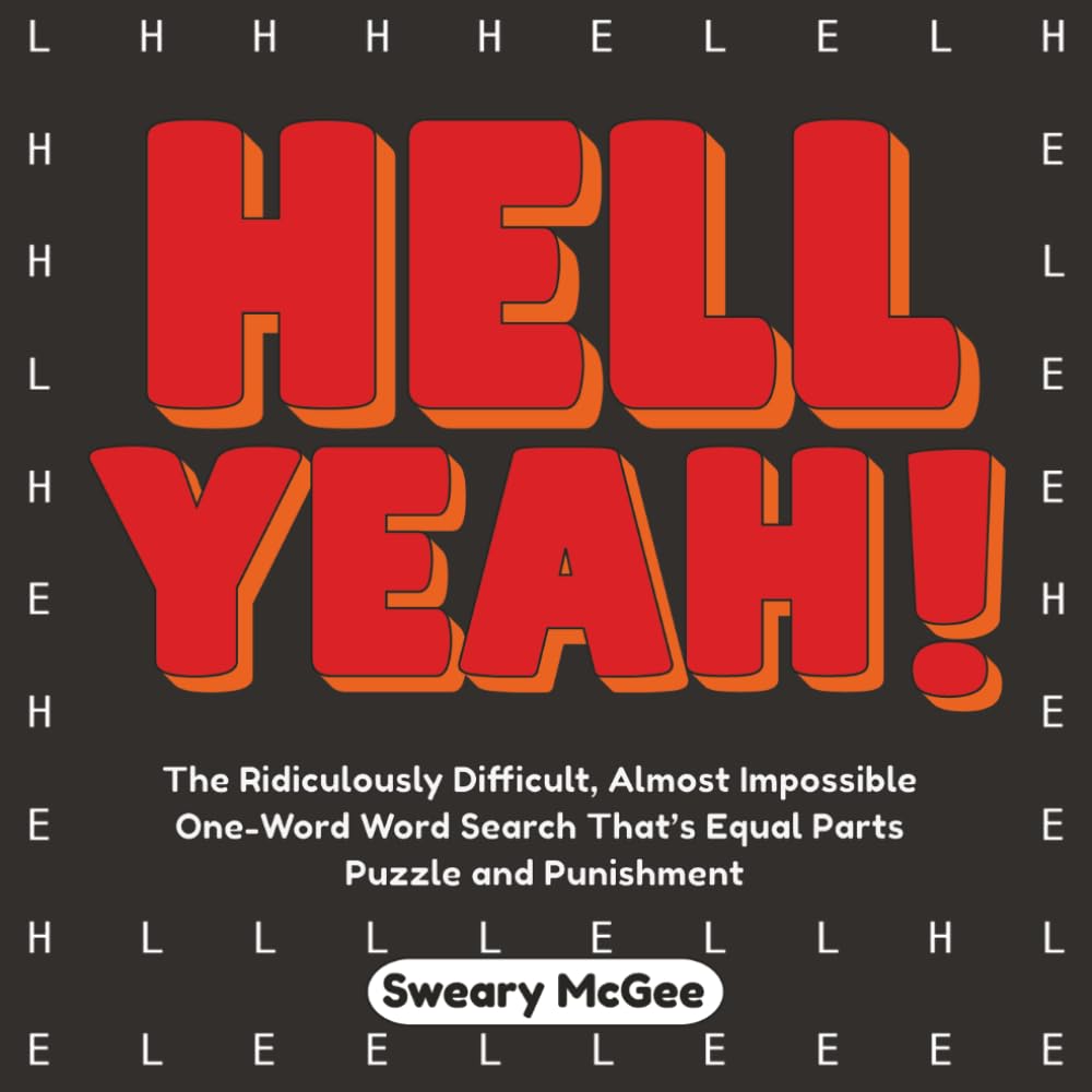 Hell Yeah!: The Ridiculously Difficult, Almost Impossible One-Word Word Search That’s Equal Parts Puzzle And Punishment