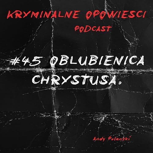 45. Oblubienica Chrystusa i Pastor, kt&oacute;ry kazał zabijać w imię Boga - Szwecja.