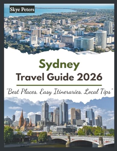 Sydney Travel Guide 2026: "Best Places, Easy Itineraries, Local Tips"