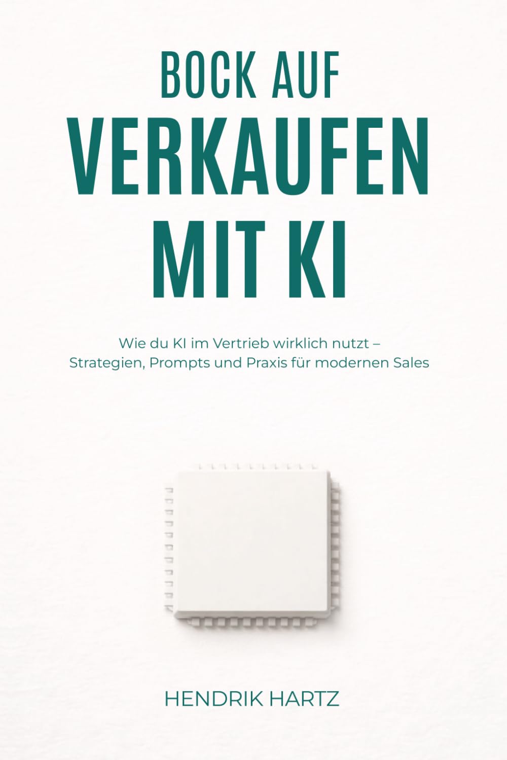 Bock auf Verkaufen mit KI: Wie du KI im Vertrieb wirklich nutzt – Strategien, Prompts und Praxis für modernen Sales