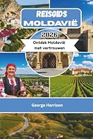 Reisgids Moldavië 2026: Ontdek Moldavië met vertrouwen B0G3KW98XB Book Cover