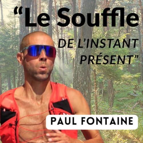 "Le souffle de l'instant pr&eacute;sent" avec Paul Fontaine #E34
