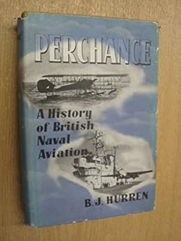 Perchance: A Short History of Naval Aviation
