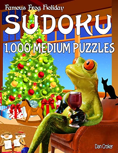 Famous Frog Holiday Sudoku 1,000 Medium Puzzles: Don’t Be Bored Over The Holidays, Do Sudoku! Makes A Great Gift Too. (Famous Frog Holiday Sudoku Series)