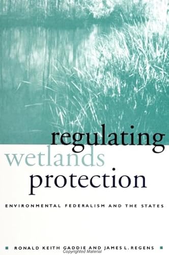 Regulating Wetlands Protection: Environmental Federalism and the States (Environ Politics Policy (Dis))