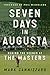 Seven Days in Augusta: Behind the Scenes at the Masters