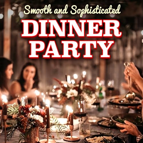 Play Smooth and Sophisticated Dinner Party by VARIOUS ARTISTS on Amazon
