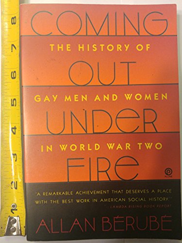 Coming Out under Fire: The History of Gay Men and Women in World War Two