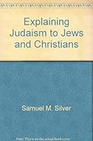 Explaining Judaism to Jews and Christians, 0668029587 Book Cover