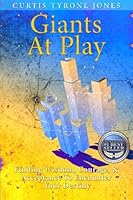 Giants At Play: Finding Wisdom, Courage, And Acceptance To Encounter Your Destiny 1540416941 Book Cover