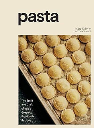 Pasta: The Spirit and Craft of Italy's Greatest Food, with Recipes [A Cookbook] Hardcover – October 26, 2021