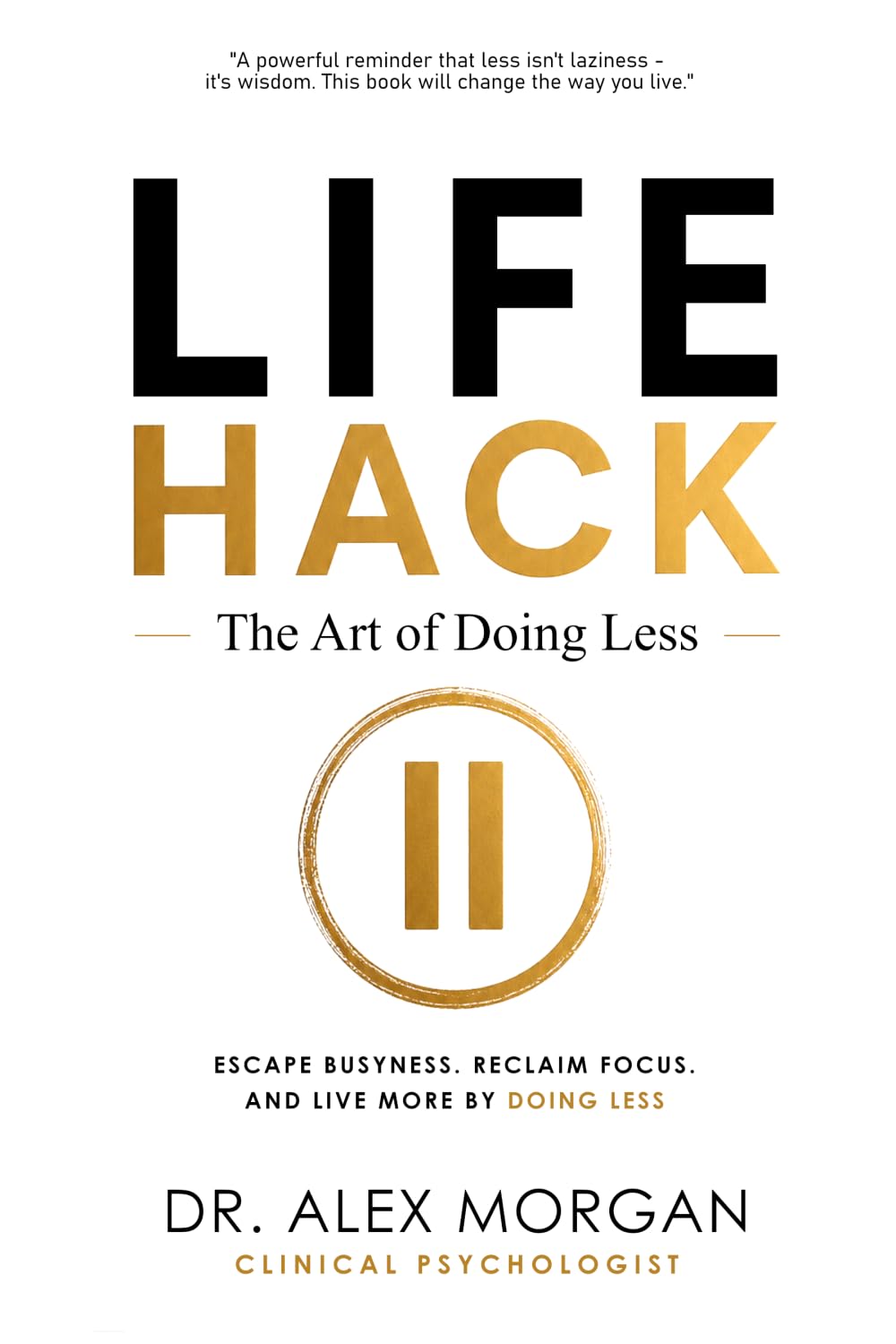 Life Hack: The Art Of Doing Less
