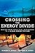 Crossing the Energy Divide: Moving from Fossil Fuel Dependence to a Clean-Energy Future