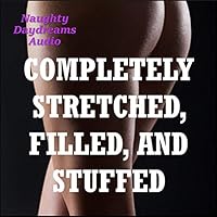 Completely Stretched, Filled and Stuffed