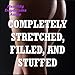 Completely Stretched, Filled and Stuffed: Forty Explicit Double Penetration Erotica Stories
