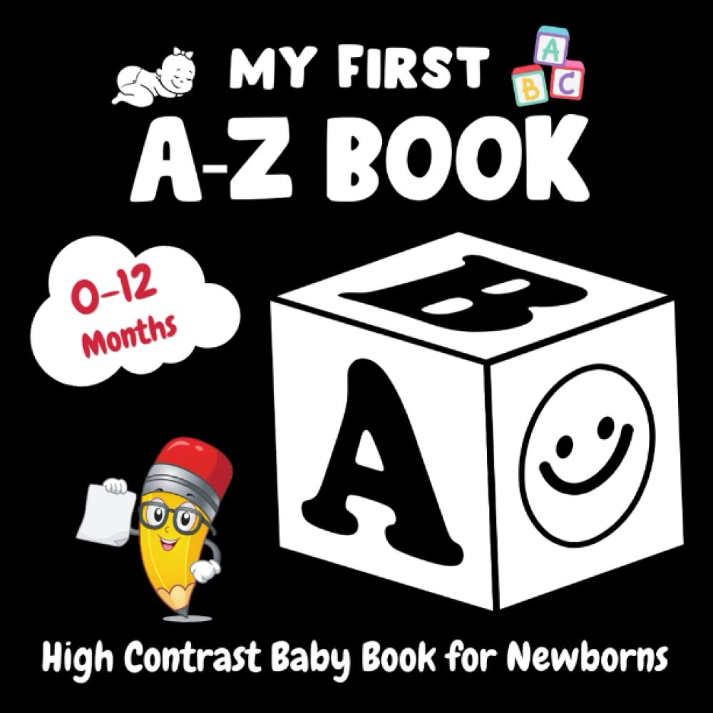 My First A-Z Book, High Contrast Baby Book for Newborns, 0-12 Months: Black and White Baby Book from Birth | Alphabet Themed Images to Develop your Babies Eyesight | Newborn Gift
