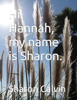 Paperback Hi Hannah, my name is Sharon. Book