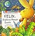 Felix Explores Planet Earth: With Six Letters from Felix and a Fold-Out World Map