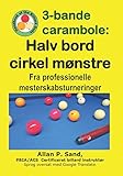  3-bande carambole - Halv bord cirkel mønstre: Fra professionelle mesterskabsturnerin