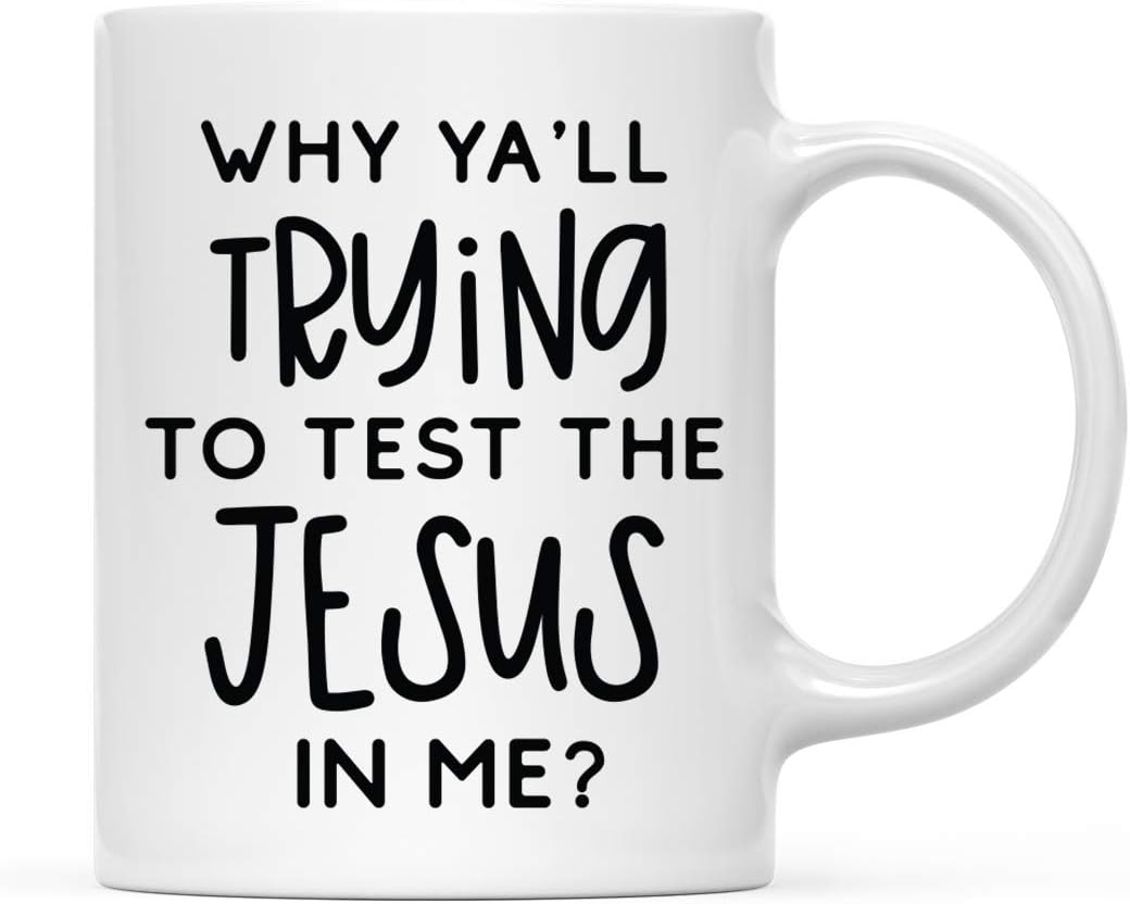 Andaz Press Funny Mothers Day 11oz. Ceramic Coffee Mug Gift, Why Ya'll Trying To Test The Jesus In Me?, 1-Pack, Birthday Christmas Gift Ideas for Mom Mugs Mama Gifts