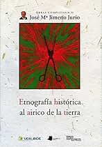 Etnografêa histãrica al airico de la tierra: 50 (Obras Completas J. Mª Jimeno Jurío)