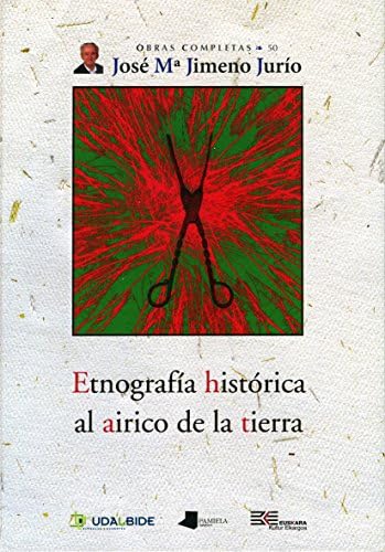 Etnografêa histãrica al airico de la tierra: 50 (Obras Completas J. Mª Jimeno Jurío)