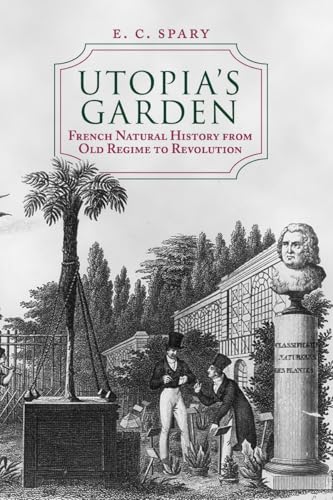 Utopia's Garden: French Natural History from Old Regime to Revolution