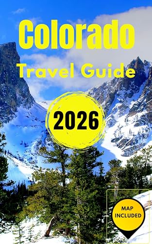 Colorado 2026: The Ultimate Budget's Traveler's Guide to National Parks, High-Altitude Hikes & Hot Springs