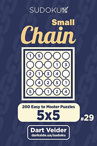Small Chain Sudoku - 200 Easy to Master Puzzles 5x5 (Volume 29)