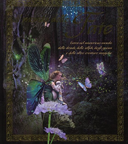 Il mondo delle fate. Ediz. illustrat