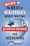 [Citation Needed] 2: The Needening: More of The Best of Wikipedia's Worst Writing