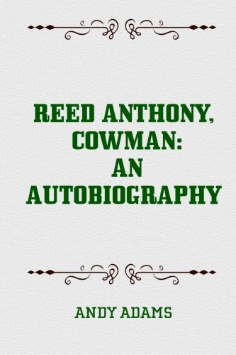 Reed Anthony, Cowman: An Autobiography 1519532695 Book Cover
