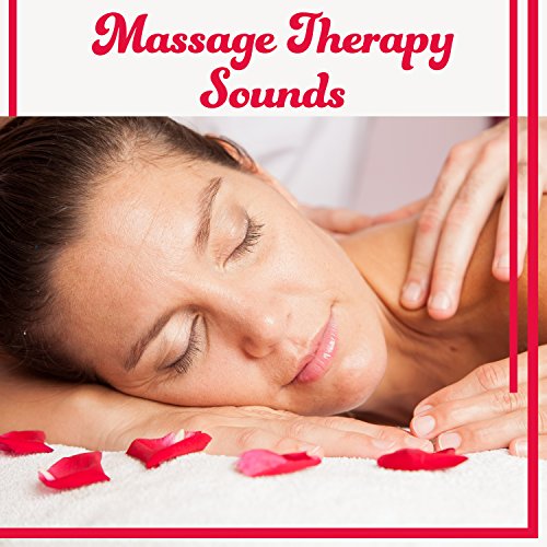 Massage Therapy Sounds Serenity Music for Spa & Wellness